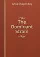 The Dominant Strain, Anna Chapin Ray 