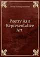 Poetry As a Representative Art ., George Lansing Raymond 