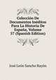 Coleccion De Documentos Ineditos Para La Historia De Espana, Volume 57 (Spanish Edition), Jose Leon Sancho Rayon 