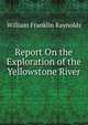 Report On the Exploration of the Yellowstone River, William Franklin Raynolds 