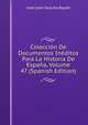 Coleccion De Documentos Ineditos Para La Historia De Espana, Volume 47 (Spanish Edition), Jose Leon Sancho Rayon 