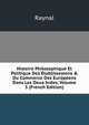 Histoire Philosophique Et Politique Des ?tablissemens & Du Commerce Des Europ?ens Dans Les Deux Indes, Volume 5 (French Edition), Raynal 