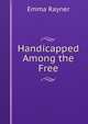 Handicapped Among the Free, Emma Rayner 