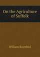 On the Agriculture of Suffolk, William Raynbird 