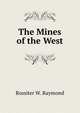 The Mines of the West, Rossiter W. Raymond 