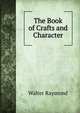 The Book of Crafts and Character, Walter Raymond 