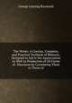 The Writer: A Concise, Complete, and Practical Textbook of Rhetoric, Designed to Aid in the Appreciation As Well As Production of All Forms of . Discourse by Correlating Them to Those of, George Lansing Raymond 