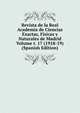 Revista de la Real Academia de Ciencias Exactas, Fisicas y Naturales de Madrid Volume t. 17 (1918-19) (Spanish Edition), 