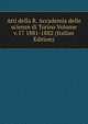 Atti della R. Accademia delle scienze di Torino Volume v.17 1881-1882 (Italian Edition), 