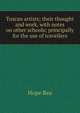 Tuscan artists; their thought and work, with notes on other schools; principally for the use of travellers, Hope Rea 
