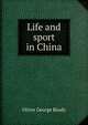 Life and sport in China, Oliver George Ready 