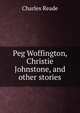 Peg Woffington, Christie Johnstone, and other stories, Charles Reade 