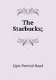 The Starbucks;, Opie Percival Read 