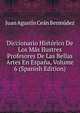 Diccionario Historico De Los Mas Ilustres Profesores De Las Bellas Artes En Espana, Volume 6 (Spanish Edition), Juan Agustin Cean Bermudez 
