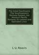 The Great Southwest: The Southwestern Railway System, the Missouri Pacific Railway, Its Leased and Operated Lines ., L U. Reavis 