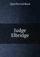 Judge Elbridge, Opie Percival Read 