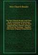 The New-Church Reader and Class-Book: Consisting of Selections, in Prose and Verse, from the Most Approved New-Church Authors, and from the Writings . Together with Some Original Compositions, New Church Reader 