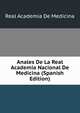 Anales De La Real Academia Nacional De Medicina (Spanish Edition), Real Academia De Medicina 