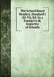 The School Board Readers. Standard I(Iii-Vi), Ed. by a Former H.M. Inspector of Schools, 