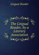 The Lingual Reader, by a Literary Association, Lingual Reader 