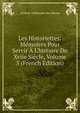 Les Historiettes: M?moires Pour Servir ? L'histoire Du Xviie Si?cle, Volume 5 (French Edition), Gedeon Tallemant Des Reaux 