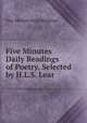 Five Minutes Daily Readings of Poetry, Selected by H.L.S. Lear, Five Minutes Daily Readings 