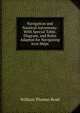 Navigation and Nautical Astronomy: With Special Table, Diagram, and Rules Adapted for Navigating Iron Ships, William Thomas Read 