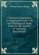 Christian Experience As Displayed in the Life and Writings of Saint Paul, by the Author of 'christian Retirement'., Thomas Shaw B. Reade 
