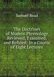 The Doctrines of Modern Phrenology Reviewed, Examined, and Refuted: In a Course of Eight Lectures, Samuel Read 