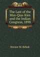 The Last of the Mus-Qua-Kies and the Indian Congress, 1898, Horace M. Rebok 