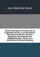 Traite Theorique Et Pratique De La Legislation Et De La Jurisprudence Des Chemins De Fer: Ou Sont Expliques Les Droits Et Les Obligations Des . Police, A La Juridiction Et (French Edition), Jean Baptiste Rebel 