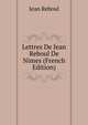 Lettres De Jean Reboul De Nimes (French Edition), Jean Reboul 