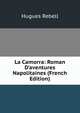 La Camorra: Roman D'aventures Napolitaines (French Edition), Hugues Rebell 