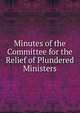 Minutes of the Committee for the Relief of Plundered Ministers, 