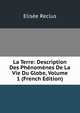 La Terre: Description Des Phenomenes De La Vie Du Globe, Volume 1 (French Edition), Elisee Reclus 
