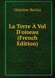 La Terre ? Vol D'oiseau (French Edition), Onesime Reclus 