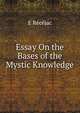 Essay On the Bases of the Mystic Knowledge, E Recejac 