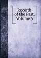 Records of the Past, Volume 5, 
