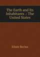 The Earth and Its Inhabitants .: The United States, Elisee Reclus 