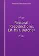 Pastoral Recollections, Ed. by J. Belcher, Pastoral Recollections 