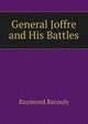 General Joffre and His Battles, Raymond Recouly 