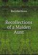 Recollections of a Maiden Aunt, Recollections 