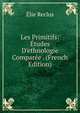 Les Primitifs: ?tudes D'ethnologie Compar?e . (French Edition), ?lie Reclus 
