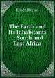 The Earth and Its Inhabitants .: South and East Africa, Elisee Reclus 