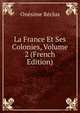 La France Et Ses Colonies, Volume 2 (French Edition), Onesime Reclus 