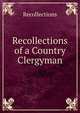 Recollections of a Country Clergyman, Recollections 
