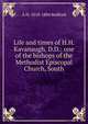 Life and times of H.H. Kavanaugh, D.D.: one of the bishops of the Methodist Episcopal Church, South, A H. 1818-1884 Redford 