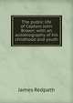 The public life of Captain John Brown: with an autobiography of his childhood and youth, James Redpath 