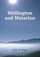 Wellington and Waterloo, G W. Redway 