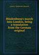 Hindenburg's march into London, being a translation from the German original, Louis G. Redmond-Howard 